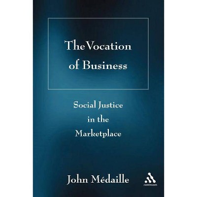 The Vocation of Business - by  John C Medaille (Paperback)