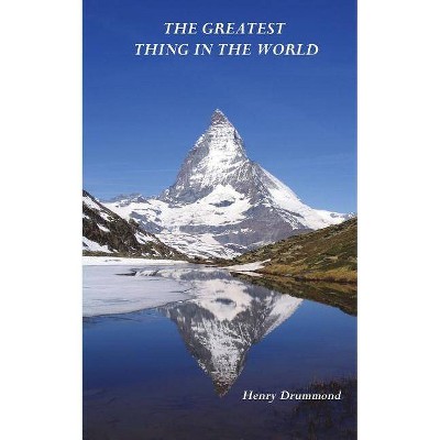 The Greatest Thing in the World - by  Henry Drummond (Paperback)