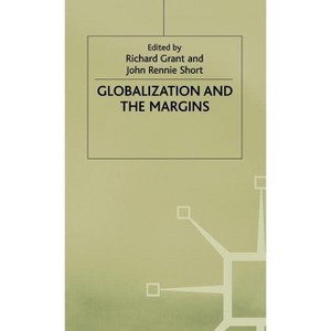 Globalization and the Margins - (International Political Economy) by  R Grant & J Short (Hardcover) - 1 of 1