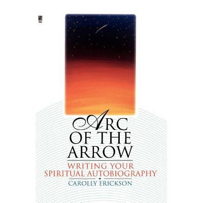 Arc of the Arrow - by  Carolly Erickson (Paperback)