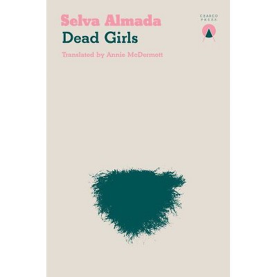 Dead Girls - by  Selva Almada (Paperback)