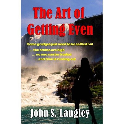 The Art of Getting Even - by  John Langley (Hardcover)