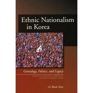 Ethnic Nationalism in Korea - (Studies of the Walter H. Shorenstein Asia-Pacific Research C) by  Gi-Wook Shin (Paperback) - 1 of 1