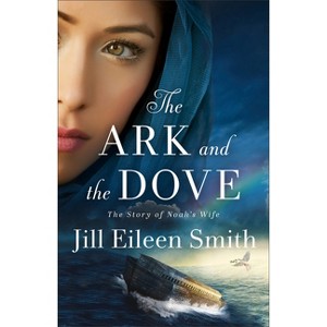 Ark and the Dove - by  Jill Eileen Smith (Hardcover) - 1 of 1