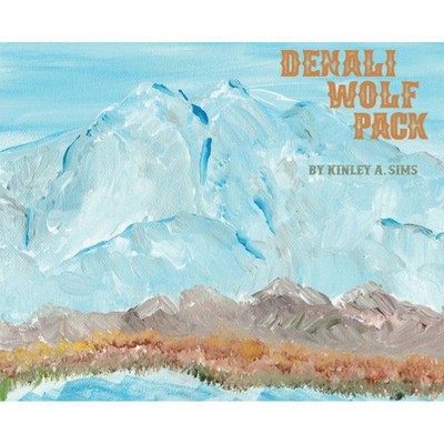 Denali Wolf Pack - by  Kinley Sims (Hardcover)