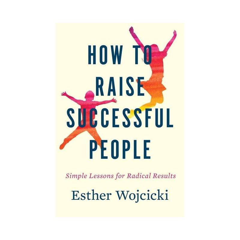 How to Raise Successful People - by Esther Wojcicki, 1 of 2