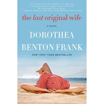 The Last Original Wife (Reprint) (Paperback) by Dorothea Benton Frank