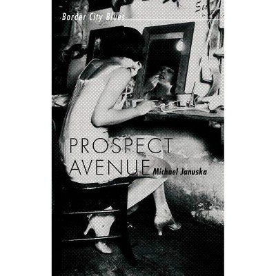 Prospect Avenue - (Border City Blues) by  Michael Januska (Paperback)