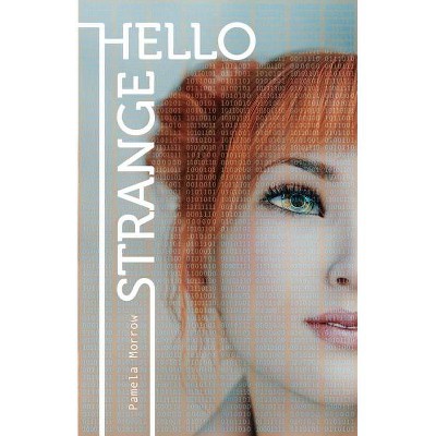 Hello Strange - by  Pamela Morrow (Paperback)