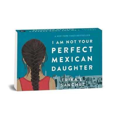 Random Minis: I Am Not Your Perfect Mexican Daughter - by  Erika L Sánchez (Paperback)