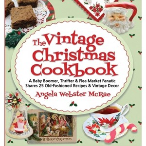 The Vintage Christmas Cookbook - by  Angela Webster McRae (Paperback) - 1 of 1