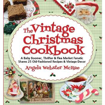 The Vintage Christmas Cookbook - by  Angela Webster McRae (Paperback)