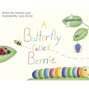 A Butterfly Called Bennie - by  Nichole Laub (Hardcover) - 1 of 1