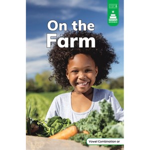 On the Farm - (Stairway Decodables Nonfiction Step 6) by  Laura Stickney (Paperback) - 1 of 1
