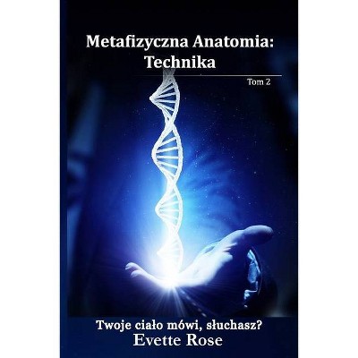 Metaphysical Anatomy Technique Polish Version - by  Evette Rose (Paperback)