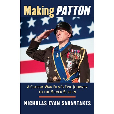 Making Patton - by  Nicholas Evan Sarantakes (Hardcover)