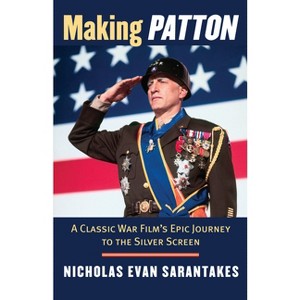 Making Patton - by  Nicholas Evan Sarantakes (Hardcover) - 1 of 1