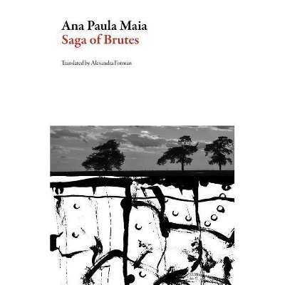 Saga of Brutes - (Brazilian Literature) by  Ana Paula Maia (Paperback)