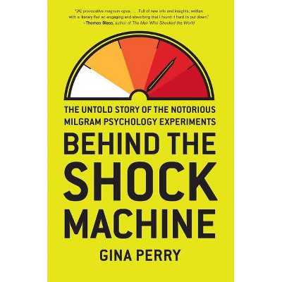 Behind the Shock Machine - by  Gina Perry (Hardcover)