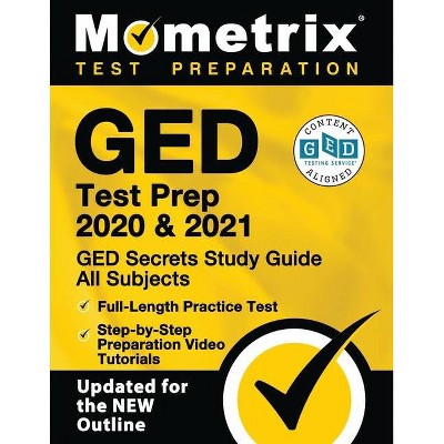  GED Test Prep 2020 and 2021 - GED Secrets Study Guide All Subjects, Full-Length Practice Test, Step-By-Step Preparation Video Tutorials - (Paperback) 