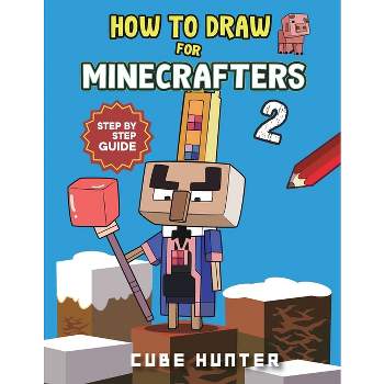 How to Draw Book For Minecrafters 2 - (Unofficial Minecraft Activity Book for Kids) Large Print by  Cube Hunter & Rocker Cooper (Paperback)