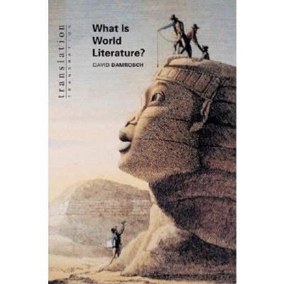 What Is World Literature? - (Translation/Transnation) by  David Damrosch (Paperback)