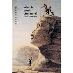 What Is World Literature? - (Translation/Transnation) by  David Damrosch (Paperback) - 1 of 1