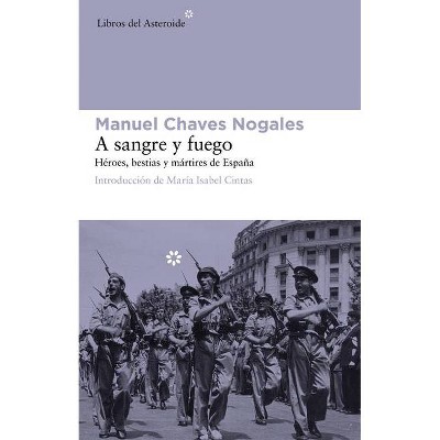 A Sangre Y Fuego - 2nd Edition by  Manuel Chaves Nogales (Paperback)