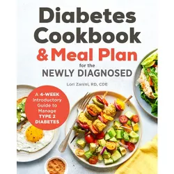 Diabetic Cookbook and Meal Plan for the Newly Diagnosed - by  Lori Zanini (Paperback)