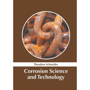 Corrosion Science and Technology - by  Theodore Schneider (Hardcover) - 1 of 1