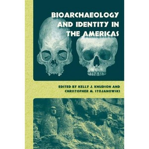 Bioarchaeology and Identity in the Americas - (Bioarchaeological Interpretations of the Human Past: Local,) (Paperback) - 1 of 1