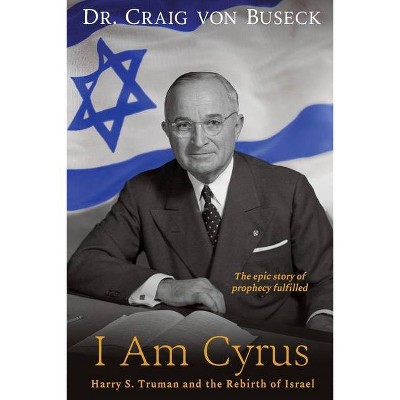 I Am Cyrus - by  Craig Von Buseck (Paperback)