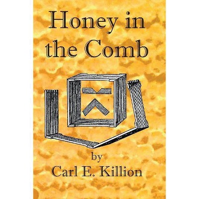 Honey in the Comb - by  Carl Everest Killion (Paperback)