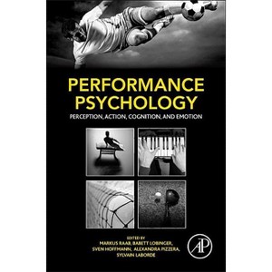 Performance Psychology - by  Markus Raab & Babett Lobinger & Sven Hoffmann & Alexandra Pizzera & Sylvain Laborde (Hardcover) - 1 of 1