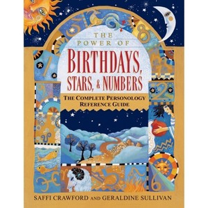 The Power of Birthdays, Stars & Numbers - by  Saffi Crawford & Geraldine Sullivan (Paperback) - 1 of 1