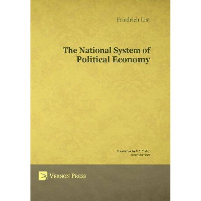 The National System of Political Economy - (Vernon Series in Economic Methodology) by  Friedrich List (Hardcover)