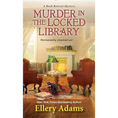 Murder in the Locked Library - (Book Retreat Mystery) by  Ellery Adams (Paperback)