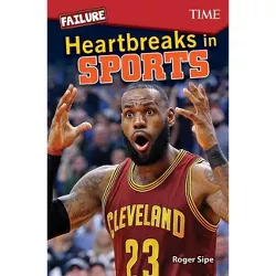 Failure: Heartbreaks in Sports - (Exploring Reading) by  Roger Sipe (Paperback)