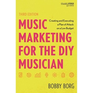 Music Marketing for the DIY Musician - (Music Pro Guides) 3rd Edition by  Bobby Borg (Paperback) - 1 of 1