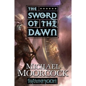 Hawkmoon: The Sword of the Dawn - by  Michael Moorcock (Paperback) - 1 of 1