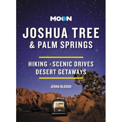 Moon Joshua Tree & Palm Springs - (Travel Guide) 3rd Edition by  Jenna Blough (Paperback)