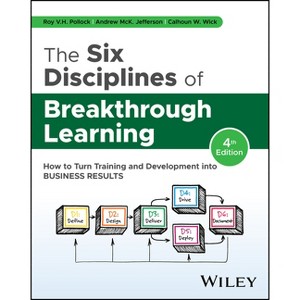 The Six Disciplines of Breakthrough Learning - 4th Edition by  Roy V H Pollock & Andrew McK Jefferson & Calhoun W Wick (Hardcover) - 1 of 1