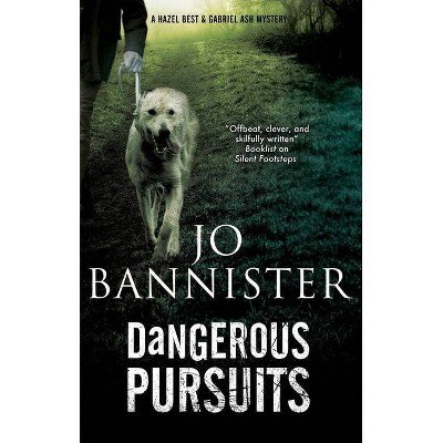 Dangerous Pursuits - (Hazel Best & Gabriel Ash Mystery) Large Print by  Jo Bannister (Hardcover)