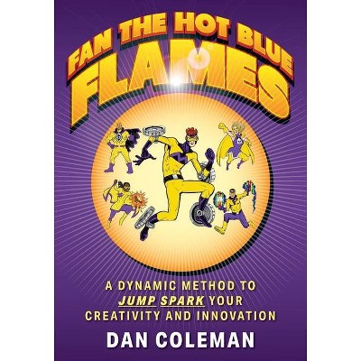 Fan the Hot Blue Flames - by  Dan Coleman (Paperback)