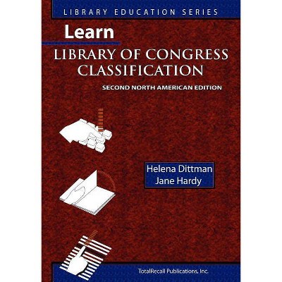 Learn Library of Congress Classification (Library Education Series) - (Learn Library Skills) 2nd Edition by  Jane Hardy & Helena Dittman (Paperback)