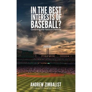 In the Best Interests of Baseball? - by  Andrew Zimbalist (Paperback) - 1 of 1