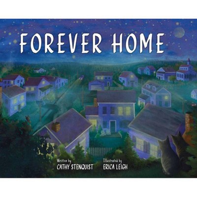 Forever Home - by  Cathy Stenquist (Hardcover)