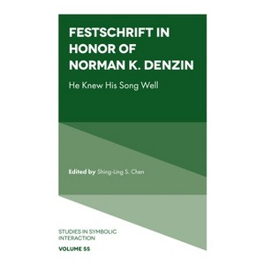 Festschrift in Honor of Norman K. Denzin - (Studies in Symbolic Interaction) by  Shing-Ling S Chen (Hardcover) - 1 of 1