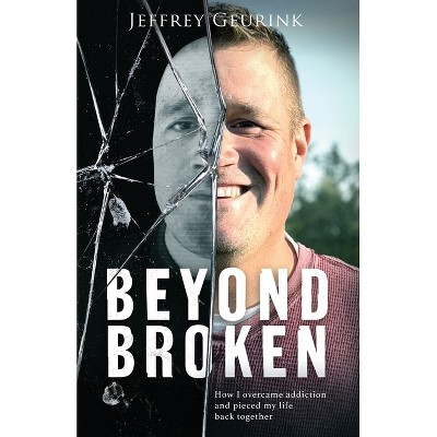 Beyond Broken - by Jeffrey Geurink