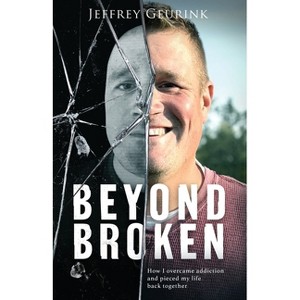 Beyond Broken - by Jeffrey Geurink - 1 of 1